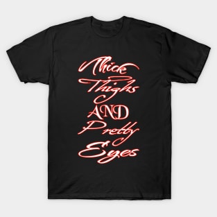 thick  thighs and pretty eyes T-Shirt